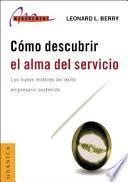 Como Descubrir el Alma Del Servicio: los Nueve Motores Del Exito Empresario Sostenido