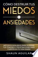 Cómo Destruir tus Miedos y Ansiedades