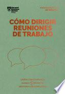 Cómo dirigir reuniones de trabajo. Serie Management en 20 minutos