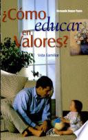 ¿Como educar en valores?: Vida familiar