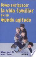Como Enriquecer La Vida Familiar/how To Enrich Your Family Life