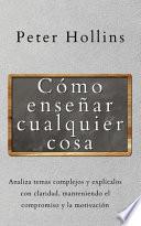 Cómo enseñar cualquier cosa