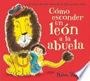 Como Esconder un león a la Abuela / How to Hide a Lion from Grandma