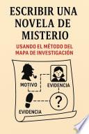 Cómo escribir una novela de misterio con el Método del Mapa Investigativo