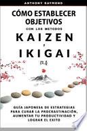Cómo Establecer Objetivos con Los Metodos Ikigai y Kaizen