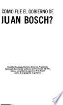 Cómo fué el gobierno de Juan Bosch?
