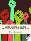 Como Ganar Amigos E Influir Sobre Las Personas (Spanish Edition)