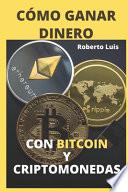 CÓmo Ganar Dinero con Bitcoin y Criptomonedas