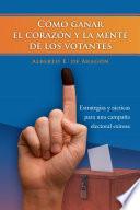 Cómo ganar el corazón y la mente de los votantes