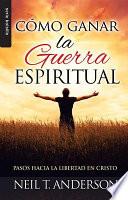 Como Ganar La Guerra Espiritual