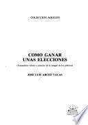 Cómo ganar unas elecciones