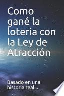 Como gané la loteria con la Ley de Atracción