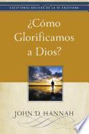 ¿Cómo glorificamos a Dios?
