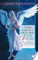 Cómo hablar y escuchar a tu ángel de la guarda