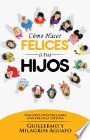 Cómo hacer felices a tus hijos