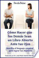 Cómo Hacer Que Los Demás Sean Un Libro Abierto Ante Tus Ojos.