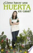 ¿Cómo hacer una huerta en casa?