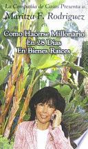 Como Hacerse Millonario en 28 Dias en Bienes Raices