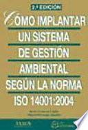 Cómo implantar un sistema de gestión ambiental según la norma ISO 14001:2004. 2a edición
