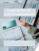 Cómo iniciar un negocio independiente