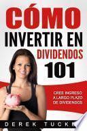 Cómo Invertir en Dividendos 101 Cree Ingreso a Largo Plazo de Dividendos