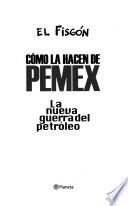 Cómo la hacen de Pemex