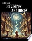 Cómo leer Registros Akáshicos: la Llave de la Memoria Cósmica