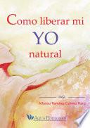 Como liberar mi yo natural