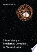 Cómo Manejar Problemas Complejos : Un Abordaje Unicista