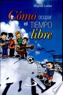 CÓMO OCUPAR EL TIEMPO LIBRE