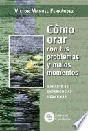 Cómo orar con tus problemas y malos momentos