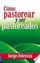 Cómo Pastorear y Ser Pastoreados