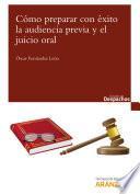 Cómo preparar con éxito la audiencia previa y el juicio oral