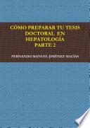 CÓMO PREPARAR TU TESIS DOCTORAL EN HEPATOLOGÍA. PARTE 2