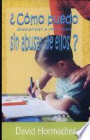 ¿Cómo puedo disciplinar a mis hijos sin abusar de ellos?