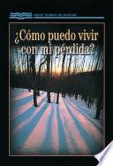 ¿Como Puedo Vivir Con Mi Pérdida?