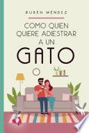 Como quien quiere adiestrar a un gato
