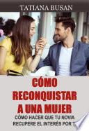Cómo reconquistar a una mujer