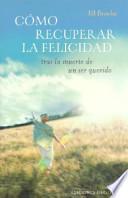 Cómo recuperar la felicidad tras la muerte de un ser querido