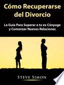 Cómo Recuperarse del Divorcio