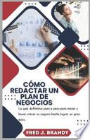 Cómo redactar un plan de negocios.