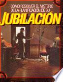 Como Resolver el Misterio de la Planificacion de su Jubilacion