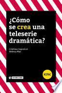 ¿Cómo se crea una teleserie dramática?