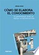 Cómo se elabora el conocimiento