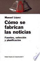 Cómo se fabrican las noticias