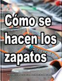 Cómo se hacen los zapatos