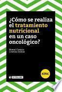 ¿Cómo se realiza el tratamiento nutricional en un caso oncológico?