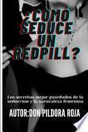 ¿Comó seduce un Redpill?