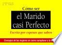 Como Ser El Marido Casi Perfecto