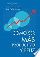 Como Ser Mas Productivo y Feliz